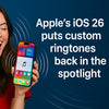 iOS 26 Unlocks a New Era for Custom Ringtones on iPhone