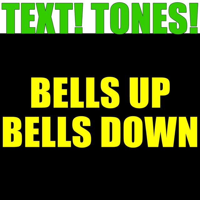 Text! Tones! - 'Bells Up Bells Down (Text Tone)' [Ringtone]