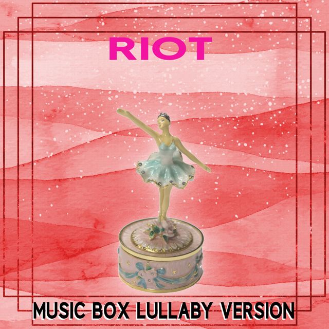 The Music Box Experience - 'Riot (Music Box Lullaby Version)' [Ringtone]