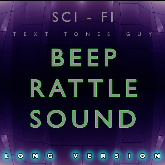 Sci Fi Text Tones Guy - 'Beep Rattle Sound Long Version' [Ringtone]