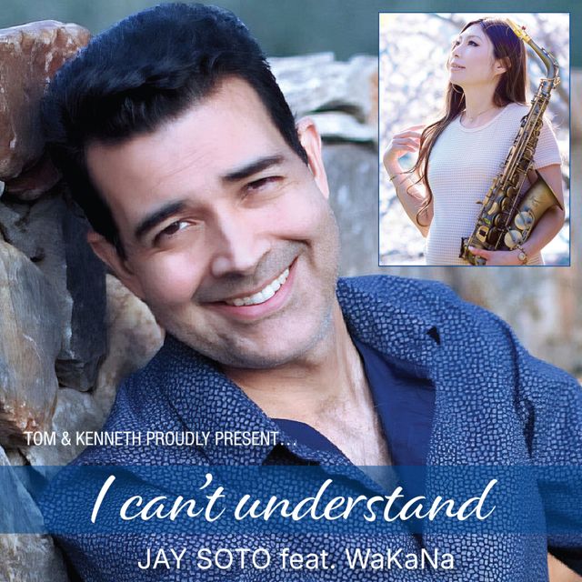 Jay Soto - 'I Can't Understand (feat. WaKaNa & Tom Hansen)' [Ringtone]