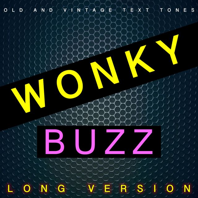 Old - 'Wonky Buzz Long Version (feat. Vintage Text Tones)' [Ringtone]