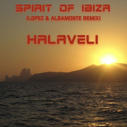 Halaveli - 'Spirit of Ibiza (Lopez & Albamonte Remix) (feat. Lopez & Albamonte)' [Ringtone]