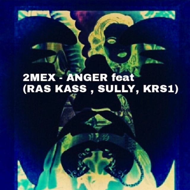 2Mex - 'Anger (feat. Ras Kass, Sully, Krs-One, Rob Swift)' [Ringtone]