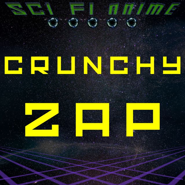 Sci Fi Anime - 'Crunchy Zap' [Ringtone]