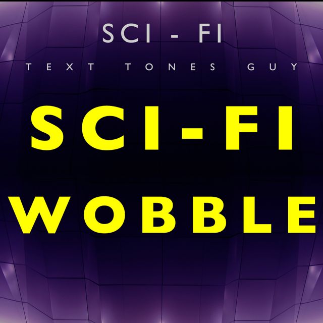 Sci Fi Text Tones Guy - 'Sci Fi Wobble (Text Tone)' [Ringtone]