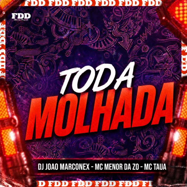 FDD Marcone - 'Toda Molhada (feat. DJ João Marconex & Mc Menor da ZO & Mc Tauã)' [Ringtone]