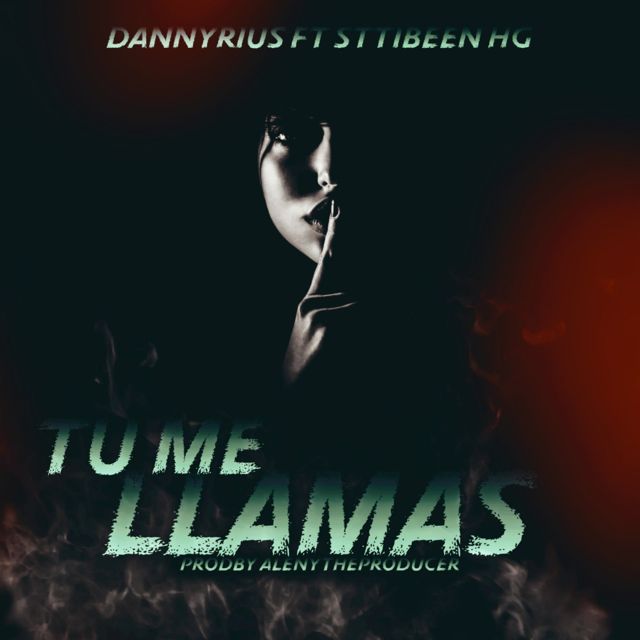 Dannyrius - 'Tu Me Llamas (feat. Sttibeen Hg)' [Ringtone]