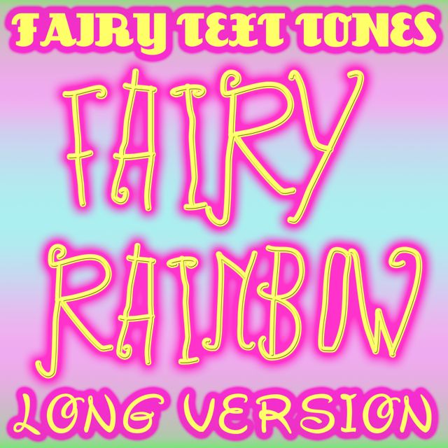 Fairy Text Tones - 'Fairy Rainbow Long Version' [Ringtone]