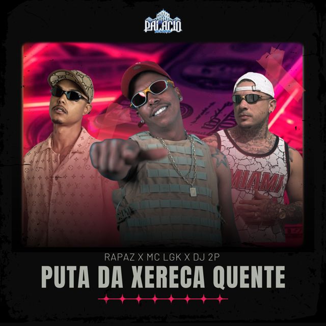 Rapaz W.U.M - 'PUTA DA XERECA QUENTE (feat. MC LGK & DJ 2P)' [Ringtone]