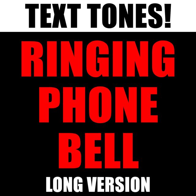 Text! Tones! - 'Ringing Phone Bell Long Version (Text Tone)' [Ringtone]