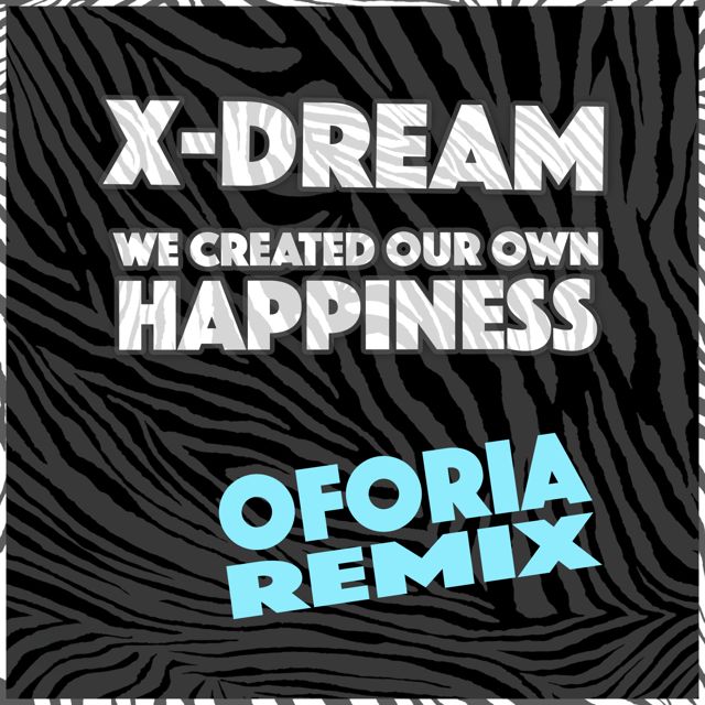 X-Dream - 'We Created Our Own Happiness (Oforia Remix) (feat. Oforia)' [Ringtone]