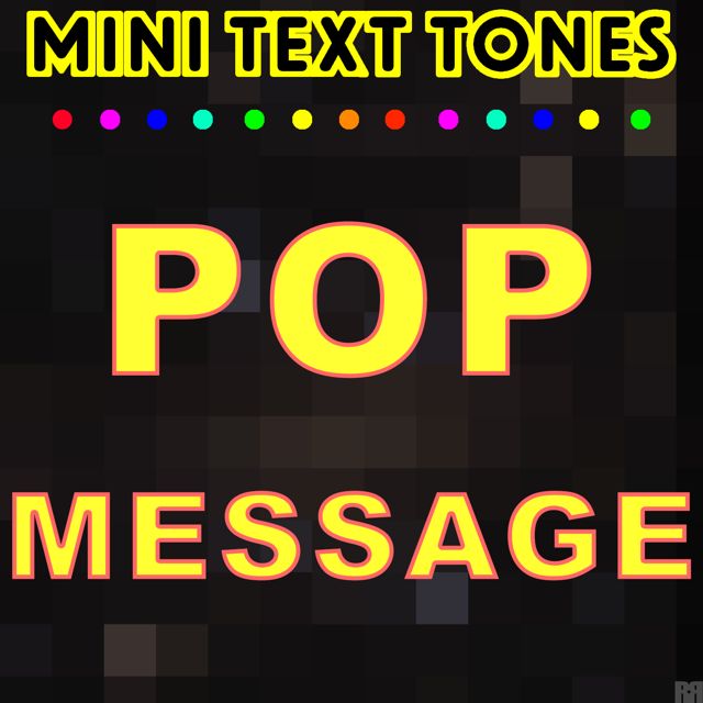 Mini Text Tones - 'Pop Message (Text Tone)' [Ringtone]