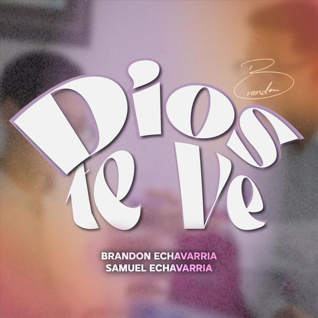 Brandon Echavarria - 'Dios Te Ve (feat. Samuel Echavarria)' [Ringtone]