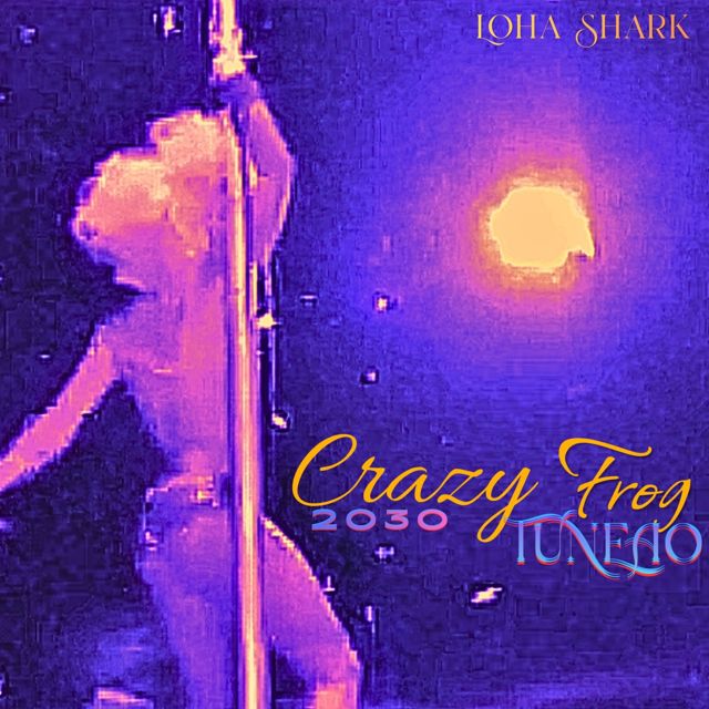 Loha Shark - 'CRAZY FROG 2030 TUNEAO' [Ringtone]