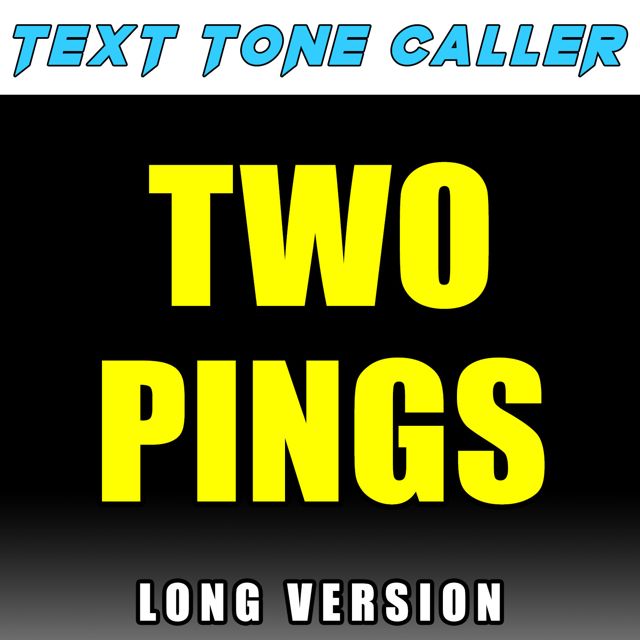 Text Tone Caller - 'Two Pings Long Version' [Ringtone]