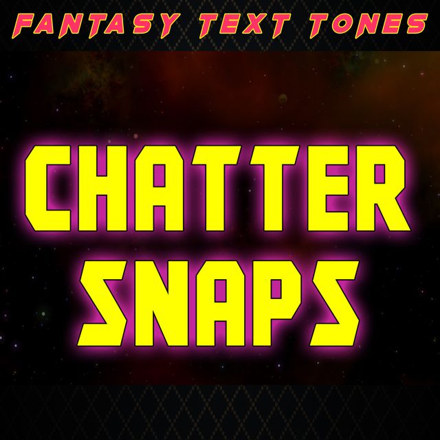 Fantasy Text Tones - 'Chatter Snaps (Text Tone)' [Ringtone]