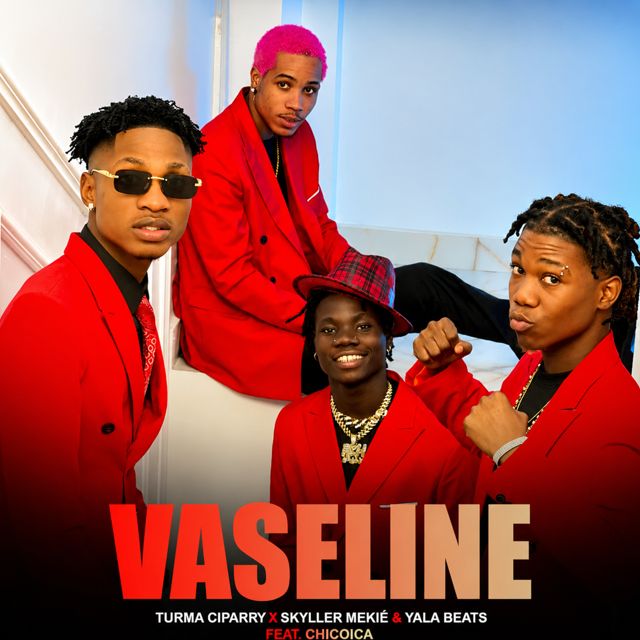 Turma Ciparry - 'Vaseline (feat. Yala Beats & Skyller Mekié & Chicoica)' [Ringtone]