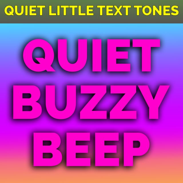 Quiet Little Text Tones - 'Quiet Buzzy Beep' [Ringtone]