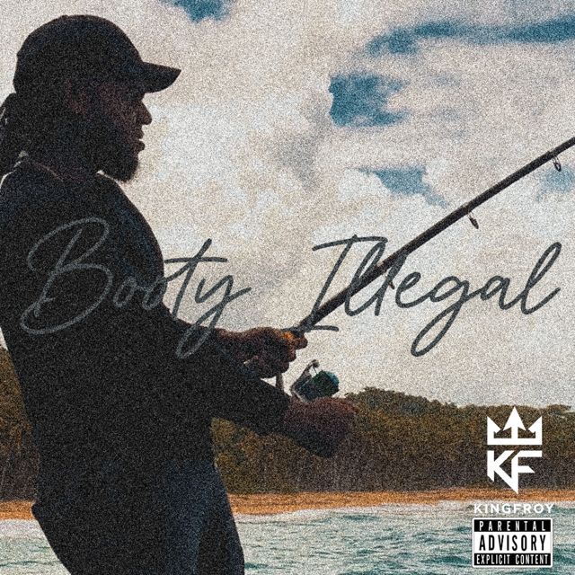 Kingfroy - 'Booty Illegal' [Ringtone]