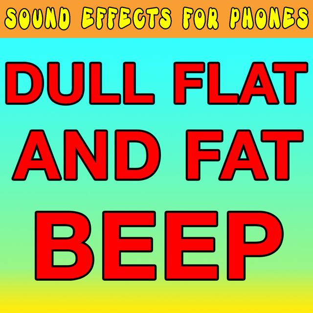 Sound Effects For Phones - 'Dull, Flat and Fat Beep (Text Tone)' [Ringtone]