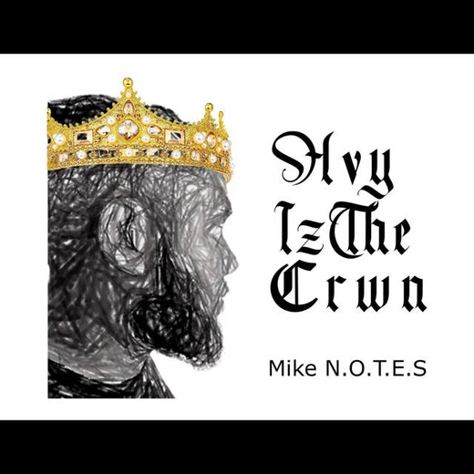 Mike N.O.T.E.S - 'HvyIzTheCrwn' [Ringtone]
