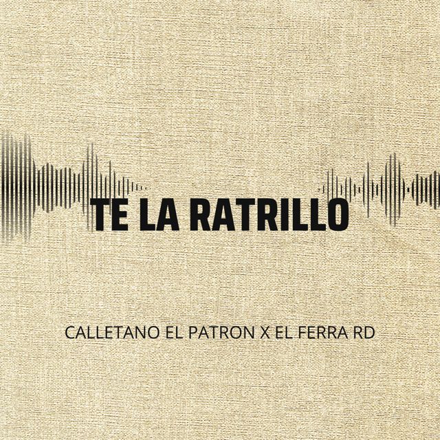 Calletano El Patron - 'TE LA RATRILLO (feat. El Ferra RD)' [Ringtone]