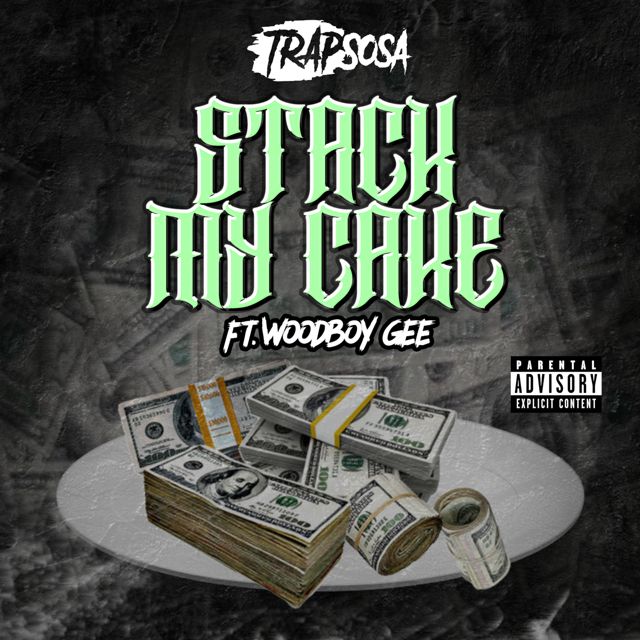 Trapsosa - 'Stack My Cake (feat. Woodboy Gee) (feat. Gentle Beatz, Woodboy Gee)' [Ringtone]