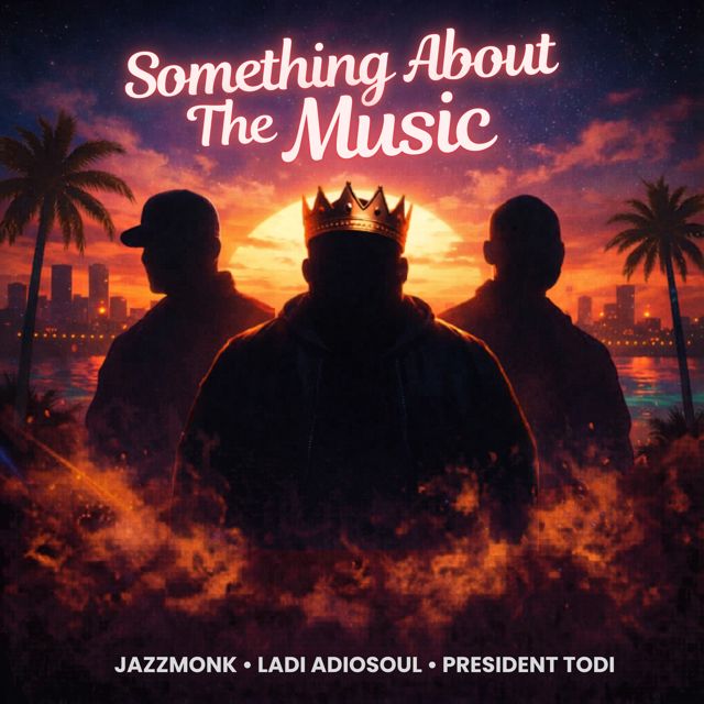 Ladi Adiosoul - 'Something About The Music (feat. President Todi & Jazzmonk)' [Ringtone]