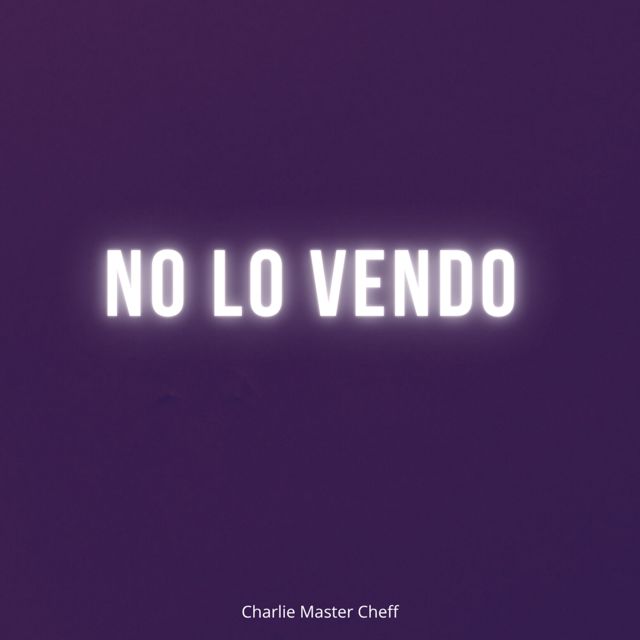Charlie Master Cheff - 'No Lo Vendo' [Ringtone]