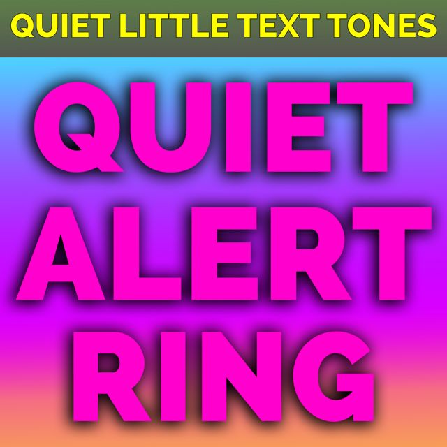 Quiet Little Text Tones - 'Quiet Alert Ring' [Ringtone]