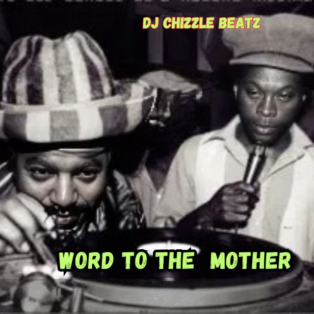 Dj Chizzle Beatz - 'Word to the Mother' [Ringtone]