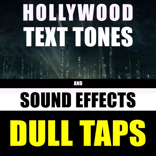 Hollywood Text Tones - 'Dull Taps (feat. Sound Effects)' [Ringtone]