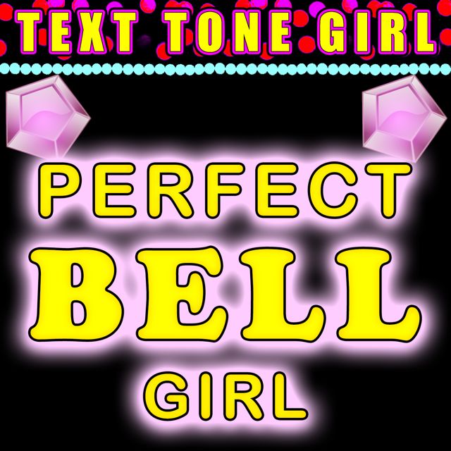 Text Tone Girl - 'Perfect Bell Girl (Text Tone)' [Ringtone]