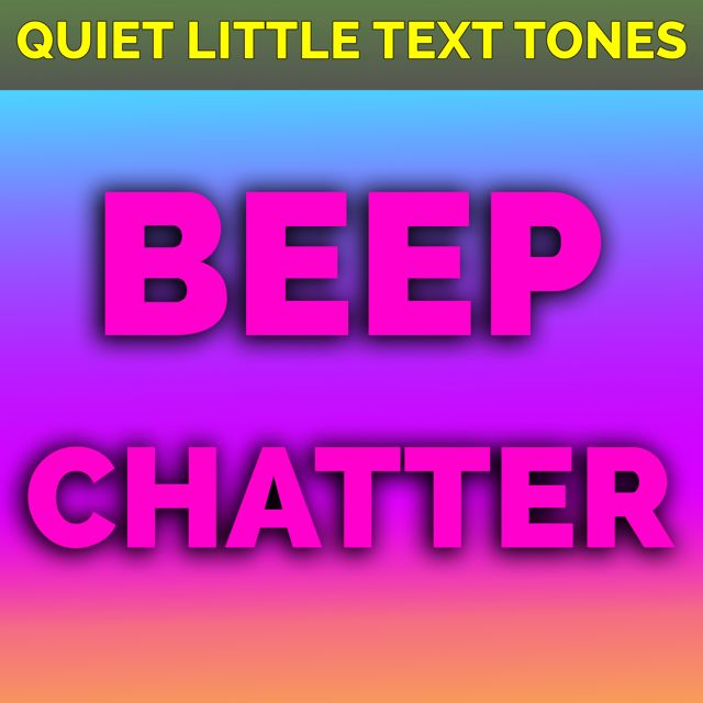 Quiet Little Text Tones - 'Beep Chatter (Text Tone)' [Ringtone]
