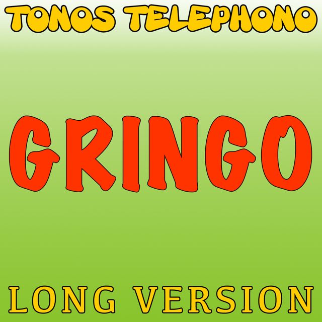 Tonos Telefono - 'Gringo (Long Version)' [Ringtone]