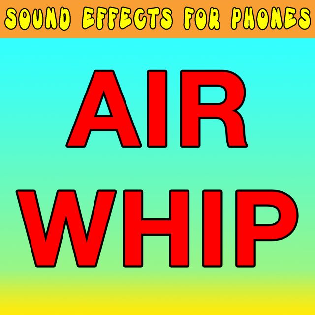 Sound Effects For Phones - 'Air Whip (Text Tone)' [Ringtone]