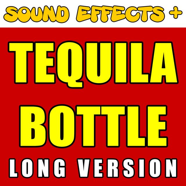 Sound Effects + - 'Tequila Bottle Long Version' [Ringtone]