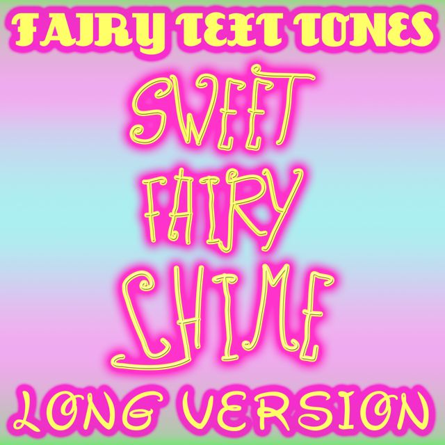 Fairy Text Tones - 'Sweet Fairy Chime Long Version' [Ringtone]