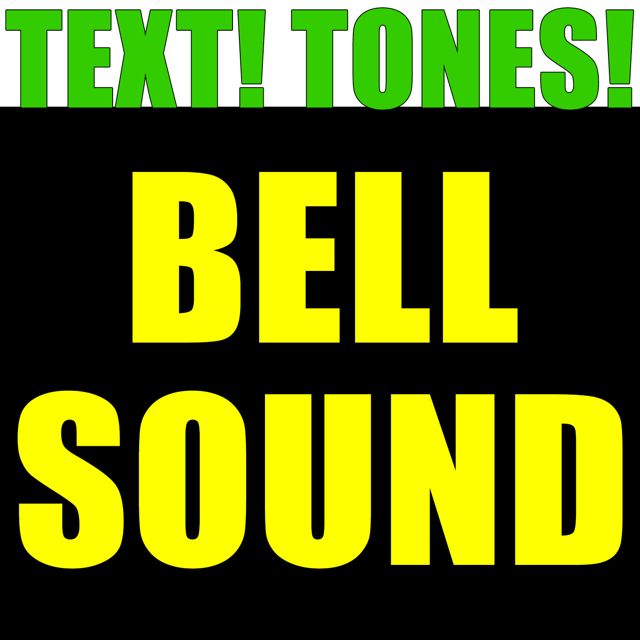 Text! Tones! - 'Bell Sound (Text Tone)' [Ringtone]