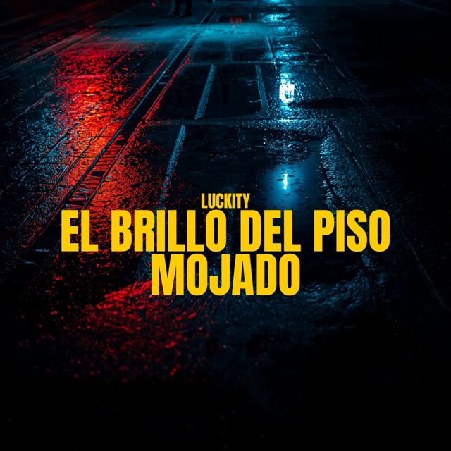 Luckity - 'El Brillo Del Piso Mojado' [Ringtone]