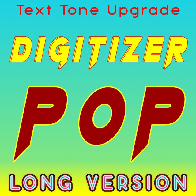 Text Tone Upgrade - 'Digitizer Pop (Long Version)' [Ringtone]