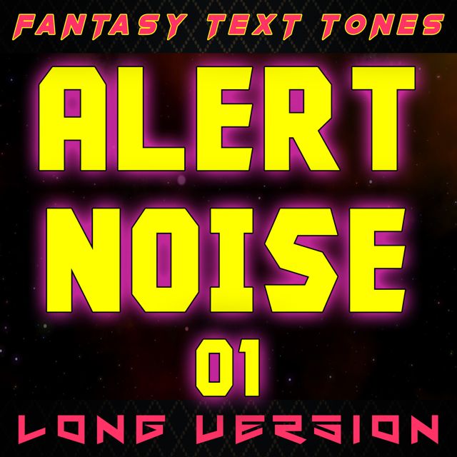 Fantasy Text Tones - 'Alert Noise 01 Long Version' [Ringtone]