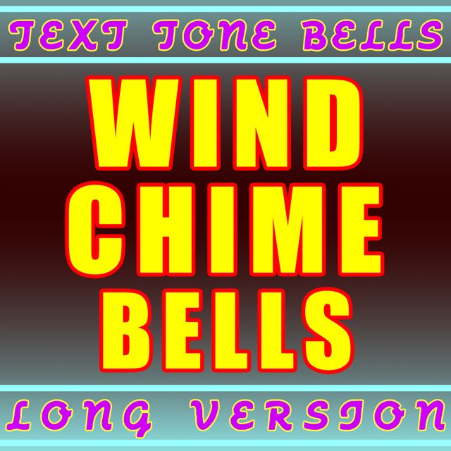 Text Tone Bells - 'Wind Chime Bells Long Version' [Ringtone]