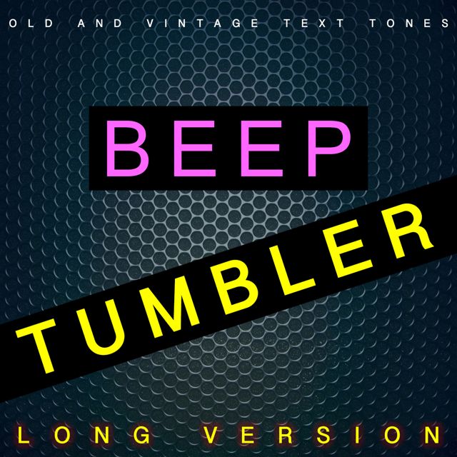 Old - 'Beep Tumbler Long Version (feat. Vintage Text Tones)' [Ringtone]