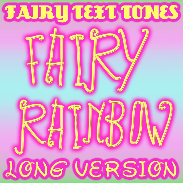 Fairy Text Tones - 'Fairy Rainbow Long Version' [Ringtone]