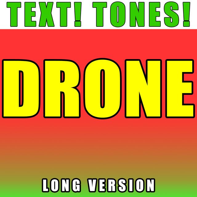 Text! Tones! - 'Drone Long Version (Text Tone)' [Ringtone]