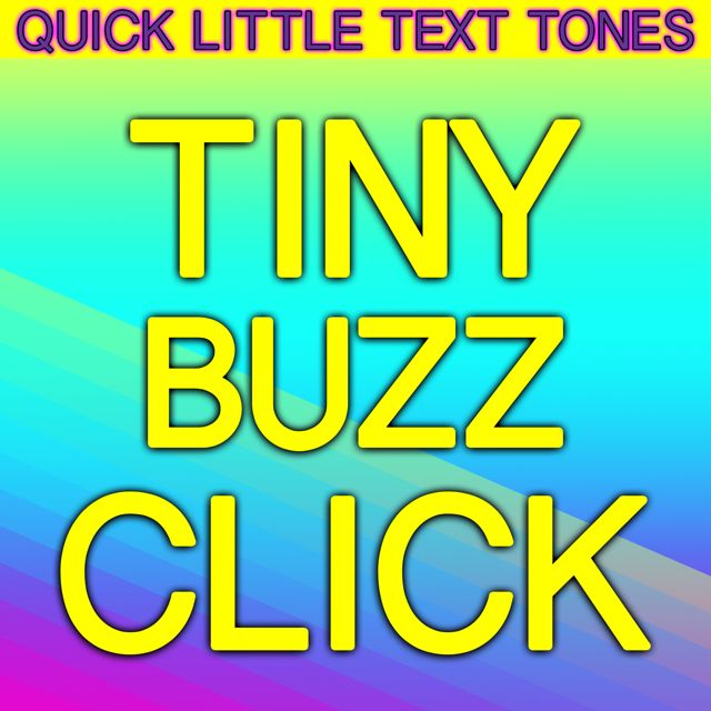 Quick Little Text Tones - 'Tiny Buzz Click (Text Tone)' [Ringtone]