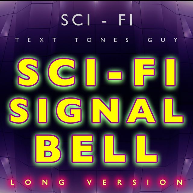 Sci Fi Text Tones Guy - 'Sci Fi Signal Bell Long Version' [Ringtone]