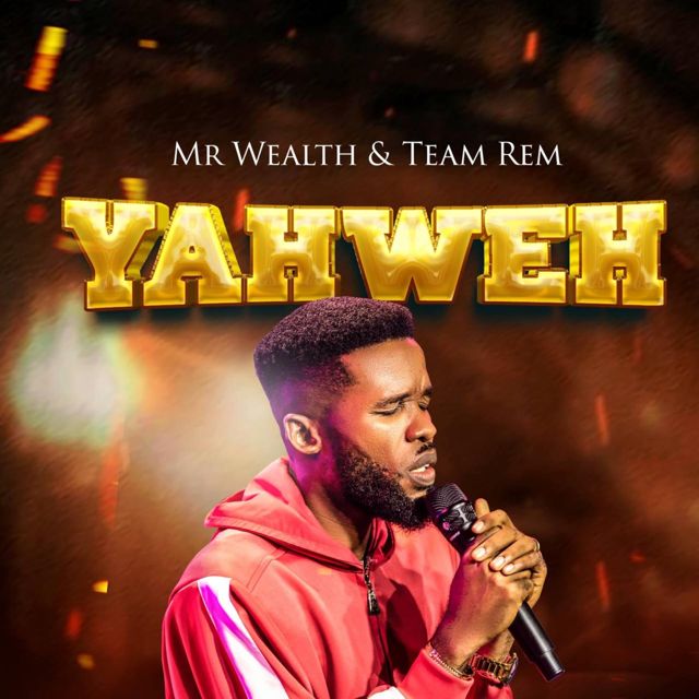 Mr Wealth - 'Yahweh (Live) (feat. Team Rem)' [Ringtone]